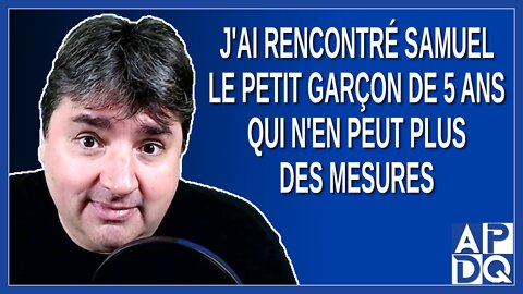 J'ai rencontré Samuel le petit garçon de 5 ans qui n'en peut plus des mesures