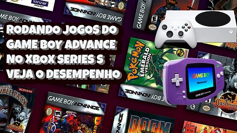 Rodando Jogos do Game Boy Advance no Xbox Series S Veja o Desempenho