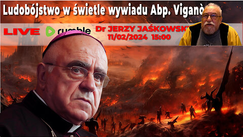 11/02/24 | LIVE 15:00 CST Dr JERZY JAŚKOWSKI - Ludobójstwo w świetle wywiadu Abp. Viganò