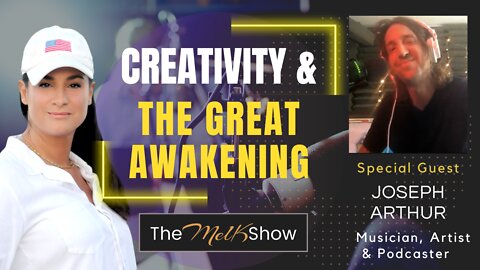 Mel K & Musician/Artist Joseph Arthur On Creativity & The Great Awakening 8-23-22