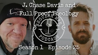 Live Stream J Chase Davis- Full Proof Theology S1E25