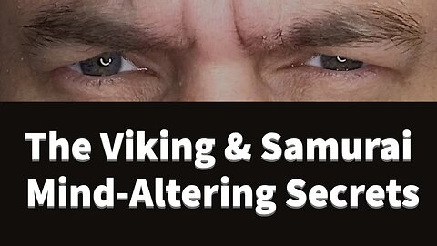The Viking & Samurai Mind-Altering Secrets