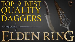 Elden Ring - The 9 Best Quality Daggers and How to Get Them