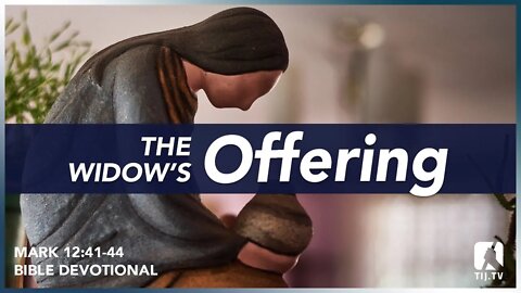 116. The Widow's Offering - Mark 12:41-44