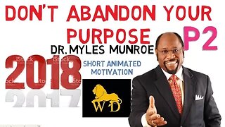 Dr Myles Munroe - Don't ABANDON YOUR PURPOSE (Preparing for New Year Part 2)