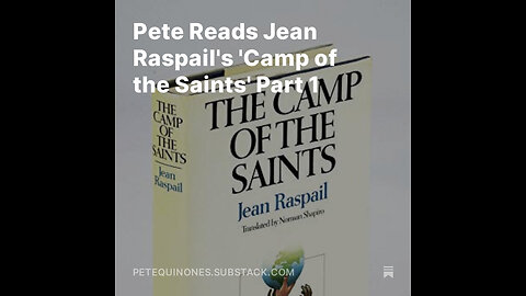 Pete Reads Jean Raspail's 'Camp of the Saints' Part 1