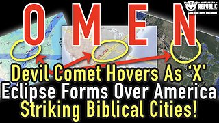 Omen? Devil Comet Hovers As ‘X’ Eclipse Forms Over America Striking Biblical Cities All At Once!