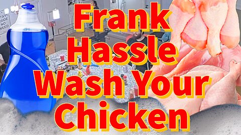 Frank Hassle Wash Your Chicken