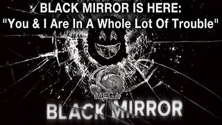 BLACK MIRROR IS HERE: "You & I Are In A Whole Lot Of Trouble"