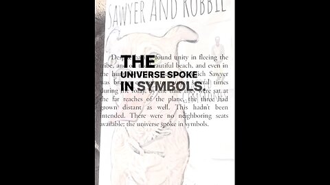 The universe speaks in symbols in Sawyer And Robbie