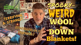 Exclusive 122: Spooky-Weird Wool & Down Blankets! Terrifying and strange!