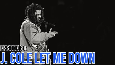 Hate It Or Love It Podcast - Episode 60: J Cole Let Me Down