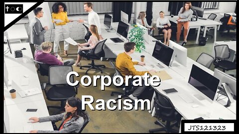 Corporate Racism - JTS12132023