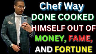 |NEWS| Chef Way Just Burned Up His Money & Law Degree