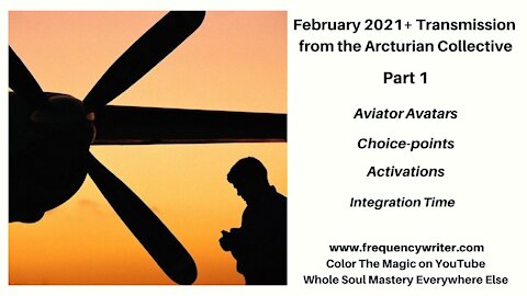 February 2021+ Arcturian Collective Transmission (Pt.1): Aviator Avatars, Choicepoints, Activations