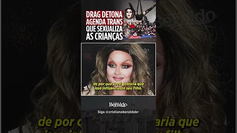 Drag Queen DETONA Agenda Trans que S&XUALIZ4 CRIANÇAS ❌⚧️