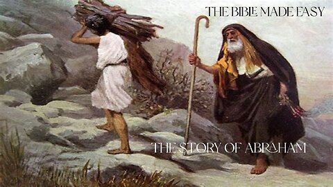 The Bible Made Easy The Story Of Abraham.