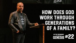 Genesis #22 - How Does God Work Through Generations of a Family?