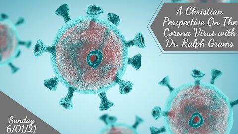 A Christian Perspective On The Corona Virus with Dr. Ralph Grams.