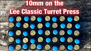 Reloading 10mm on the Lee Classic Turret Press