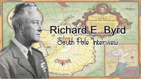 Richard E. Byrd Interview | South Pole | Operation Highjump