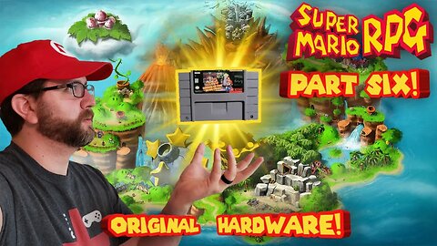 Let's Play Super Mario RPG! | Part 6 (Original Hardware!)