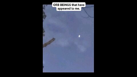 Orb Beings that appear to me.