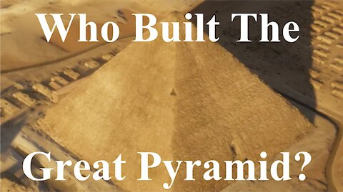 Who Built The Great Pyramid? - Part 1