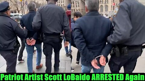 Patriot Artist Scott LoBaido ARRESTED Again