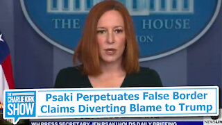 Psaki Perpetuates False Border Claims Diverting Blame to Trump