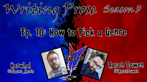 Writing Prose - S3 - Episode 10 - How to Pick a Genre (With Narwhal and Aaron Dowen)!
