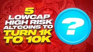 5 LOWCAP HIGH RISK ALTCOIN TO TURN 1K INTO 10K