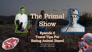 How to Eat Animal Based While Traveling - The Primal Show Episode 6