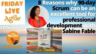 8 reasons why 90 Day Scrum is an excellent tool for professional development w/Sabine Fable