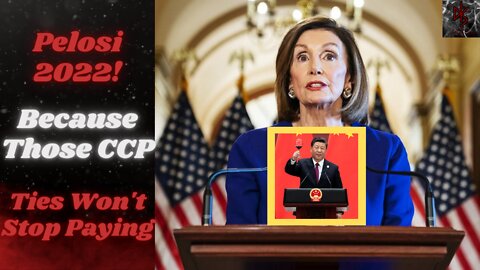 Nancy Pelosi Announces 2022 Reelection, To Shore Up Her Chinese Connections