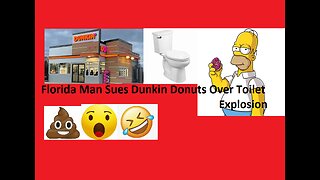 Florida Man Sues Dunkin Donuts Over Toilet Explosion