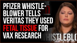 Veritas Whistleblower At Pfizer Reports Story Of Fetal Tissue Use The Company Did NOT Want Exposed