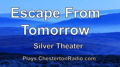Escape From Tomorrow - John Garfield - Silver Theater