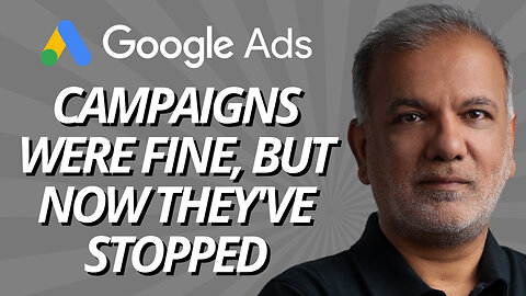 Google Ads Suddenly Stopped Working - My Campaigns Were Running Fine, But Now They've Stopped