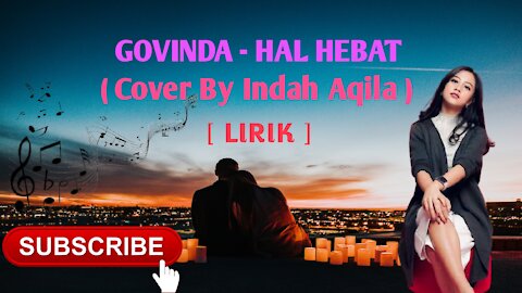 Indonesian Music • Geovinda - Hal Hebat ( Cover By Indah Aqila ) • Lyrics •