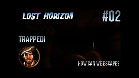 Let's Play Lost Horizon 02 Trapped under water!