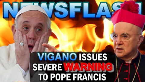 NEWSFLASH: Archbishop Vigano Issues His Most SEVERE WARNING Yet to Pope Francis!