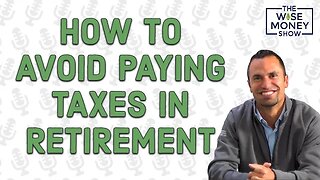 How to Avoid Paying Taxes in Retirement