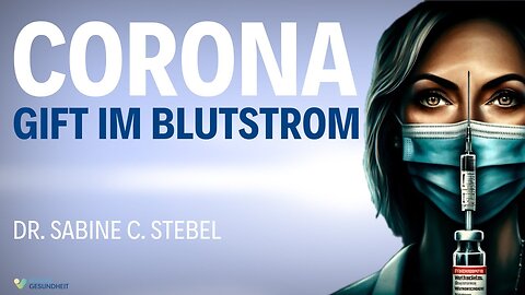 Gift im Blutstrom - Corona Whistleblower - Dr. Sabine C. Stebel@Neue Horizonte🙈