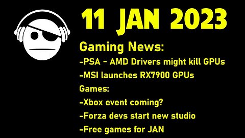Gaming News | MSI launch RX7900 | PSA for AMD Drivers | Xbox event | Free Games | 11 JAN 2023