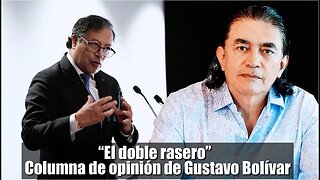 🛑“El doble rasero” Demoledora, Columna de opinión de Gustavo Bolívar contra la Derecha colombiana 👇👇