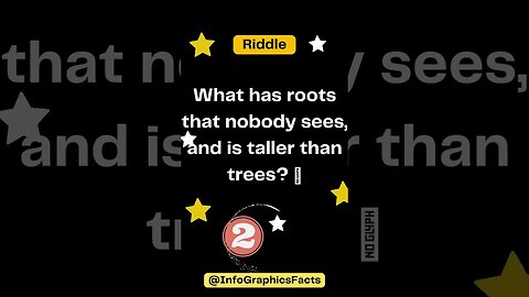 What has roots that nobody sees, and is taller than trees? 🌳