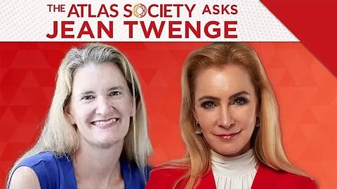 The Atlas Society Asks Jean Twenge