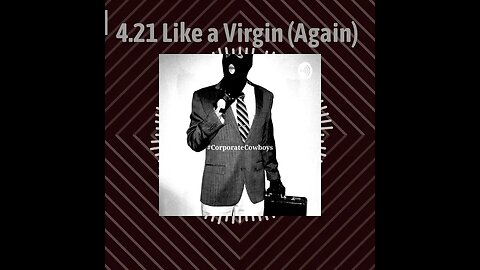 Corporate Cowboys Podcast - 4.21 Like a Virgin (Again)