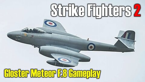 Strike Fighters 2 - Gloster Meteor F.8 Gameplay